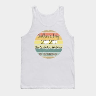 Father's Day The One Where We Were In Lockdown 2020 Funny Fathers Day Vintage Tank Top